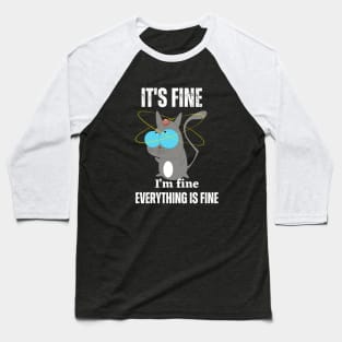 It's fine everythings Baseball T-Shirt